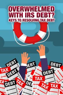 imagen: Overwhelmed with IRS Debt? Keys to Resolving Tax Debt